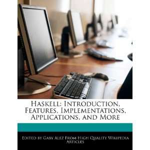 Haskell Introduction, Features, Implementations, Applications, and 