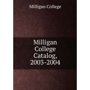    Milligan College Catalog, 2003 2004 Milligan College Books