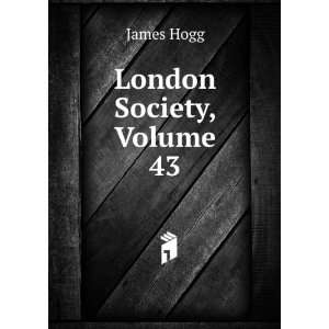  London Society, Volume 43 James Hogg Books