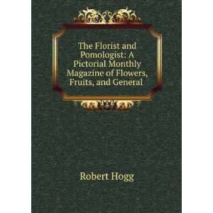   Monthly Magazine of Flowers, Fruits, and General . Robert Hogg Books