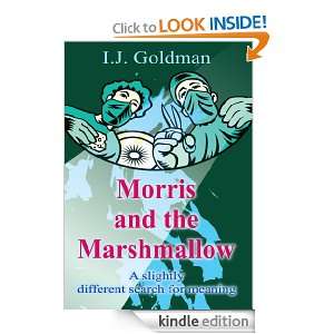 Morris and the Marshmallow A slightly different search for meaning 