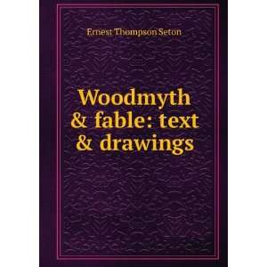  Woodmyth & fable text & drawings Ernest Thompson Seton 