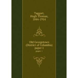   District of Columbia). paper 1 Hugh Thomas, 1844 1914 Taggart Books