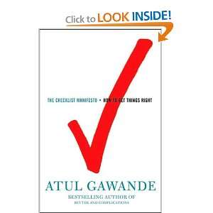   Checklist Manifesto How to Get Things Right by Atul Gawande) Atul