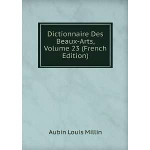   Des Beaux Arts, Volume 23 (French Edition) Aubin Louis Millin Books