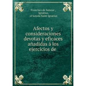   de . Ignatius, of Loyola Saint Ignatius Francisco de Salazar  Books