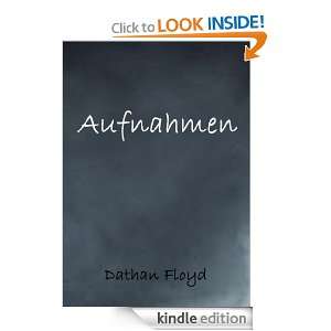 Aufnahmen (German Edition) Dathan Floyd, Renate Hutter  