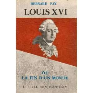  Louis XVI ou la fin dun monde Faÿ Bernard Books