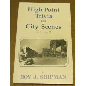  High Point Trivia and City Scenes Volume 2 Roy J. Shipman Books