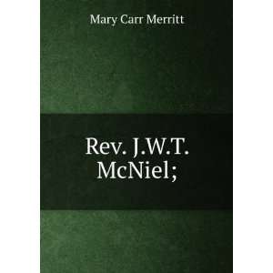  Rev. J.W.T. McNiel; Mary Carr Merritt Books