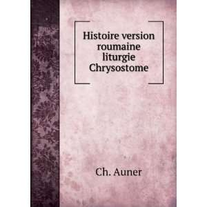  Histoire version roumaine liturgie Chrysostome Ch. Auner Books