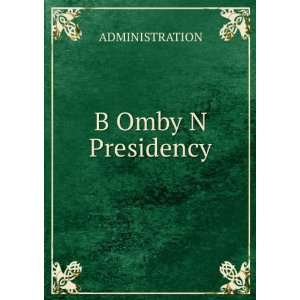  B Omby N Presidency ADMINISTRATION Books