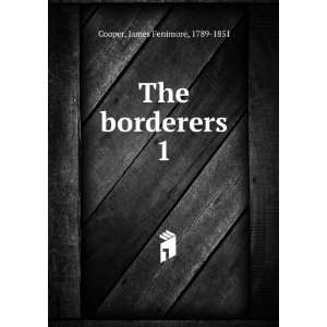  The borderers. 1 James Fenimore, 1789 1851 Cooper Books