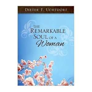  Dieter F. UchtdorfsThe Remarkable Soul of a Woman 
