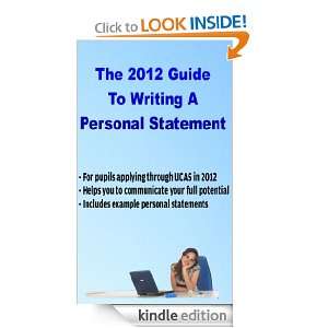 The 2012 Guide to Writing a Personal Statement Personal Statements 