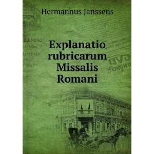  Explanatio rubricarum Missalis Romani Hermannus Janssens Books