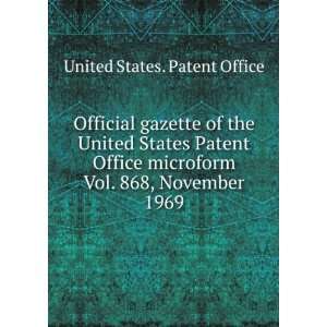   United States Patent Office microform. Vol. 868, November 1969 United