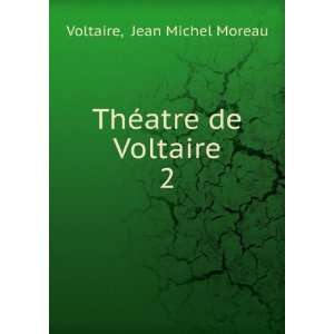    ThÃ©atre de Voltaire. 2 Jean Michel Moreau Voltaire Books