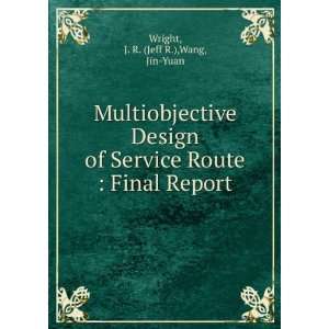   Route  Final Report J. R. (Jeff R.),Wang, Jin Yuan Wright Books