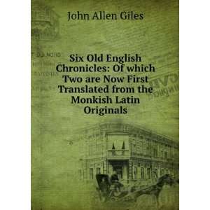   Translated from the Monkish Latin Originals John Allen Giles Books