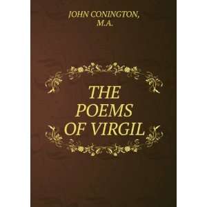  THE POEMS OF VIRGIL M.A. JOHN CONINGTON Books