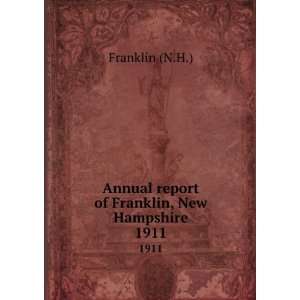  Annual report of Franklin, New Hampshire. 1911 Franklin 