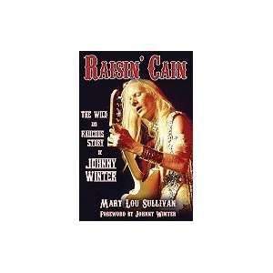    Raisin` Cain Wild & Raucous Story of Johnny Winter [PB,2010] Books