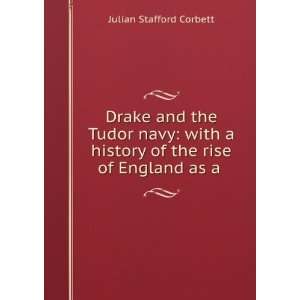  Drake and the Tudor navy; with a history of the rise of England 