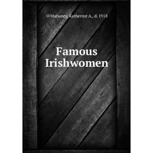  Famous Irishwomen Katherine A., d. 1918 OMahoney Books
