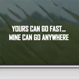 YOURS CAN GO FAST White Sticker OFF ROAD 4X4 Funny Laptop Vinyl White 