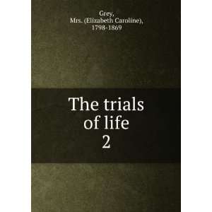  The trials of life. Grey Books