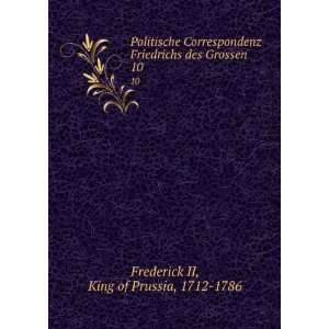   . 10 King of Prussia, 1712 1786 Frederick II  Books