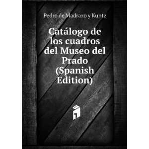   del Museo del Prado (Spanish Edition) Pedro de Madrazo y Kuntz Books