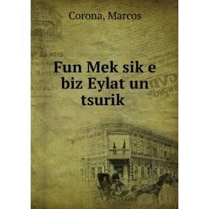  Fun MekÌ£sikÌ£e biz Eylat un tsurikÌ£ Marcos Corona 