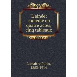   en quatre actes, cinq tableaux Jules, 1853 1914 LemaÃ®tre Books