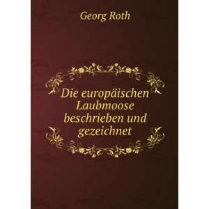   ¤ischen Laubmoose beschrieben und gezeichnet Georg Roth Books