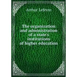   of a states institutions of higher education Arthur Lefevre Books