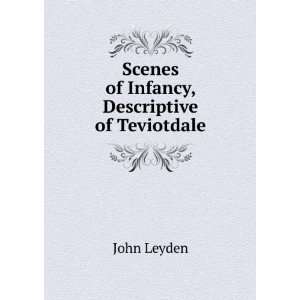   of Infancy, Descriptive of Teviotdale John Leyden  Books