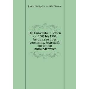   dritten jahrhundertfeier Justus Liebig UniversitÃ¤t Giessen Books