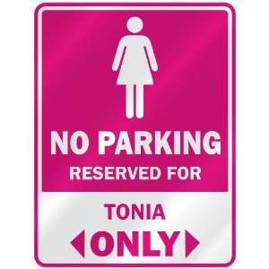  NO PARKING  RESERVED FOR TONIA ONLY  PARKING SIGN NAME 