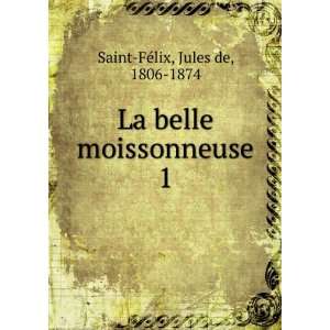  La belle moissonneuse. 1 Jules de, 1806 1874 Saint FÃ 