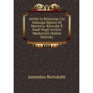   Negli Archivi Mantovani (Italian Edition) Antonino Bertolotti Books