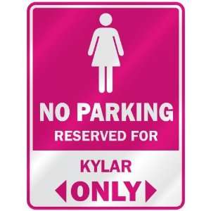  NO PARKING  RESERVED FOR KYLAR ONLY  PARKING SIGN NAME 