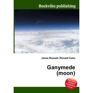  Ganymede (moon) Ronald Cohn Jesse Russell Books