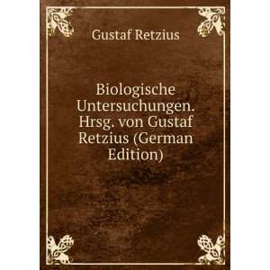 Biologische Untersuchungen. Hrsg. von Gustaf Retzius (German Edition 