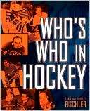 Whos Who in Hockey Stan Fischler