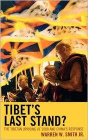 Tibets Last Stand? The Tibetan Uprising of 2008 and Chinas Response 