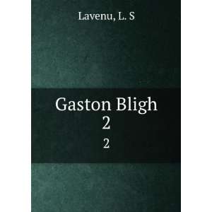  Gaston Bligh. 2 L. S Lavenu Books