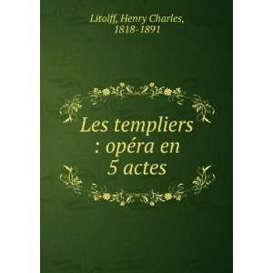  Les templiers  opÃ©ra en 5 actes Henry Charles, 1818 