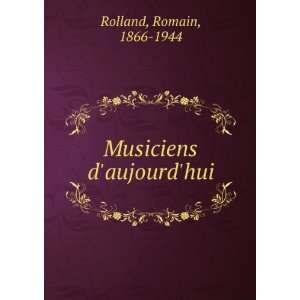  Musiciens daujourdhui Romain, 1866 1944 Rolland Books